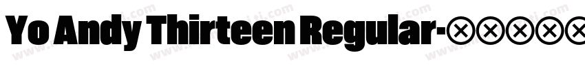 Yo Andy Thirteen Regular字体转换